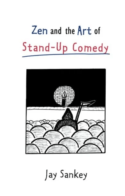 Zen and the Art of Stand-Up Comedy av Jay Sankey