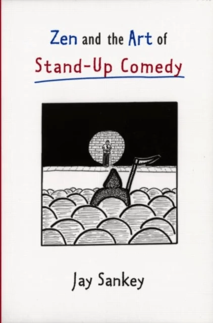 Zen and the Art of Stand-Up Comedy av Jay Sankey