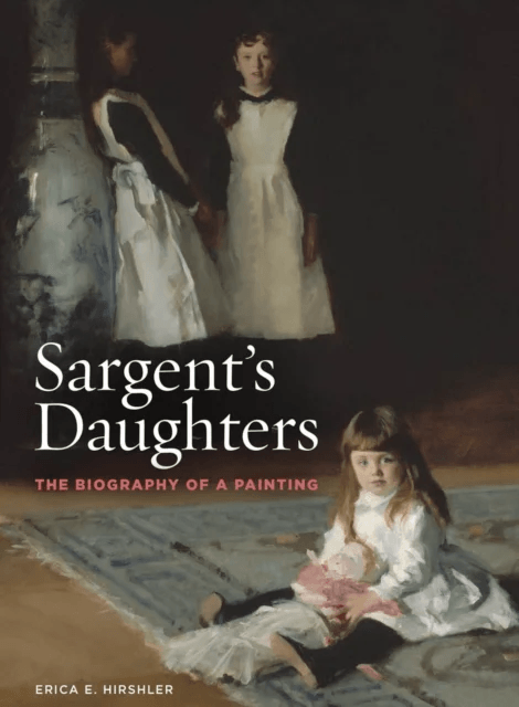 Sargent¿s Daughters: The Biography of a Painting av Erica E. Hirshler