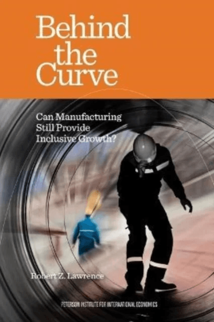 Behind the Curve ¿ Can Manufacturing Still Provide Inclusive Growth? av Robert Lawrence