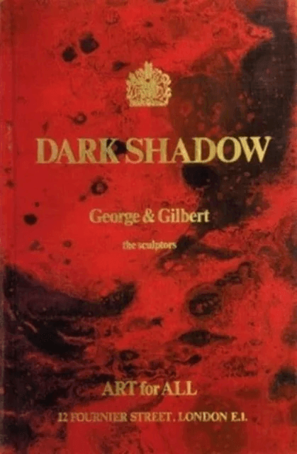 Gilbert &amp; George: Dark Shadow