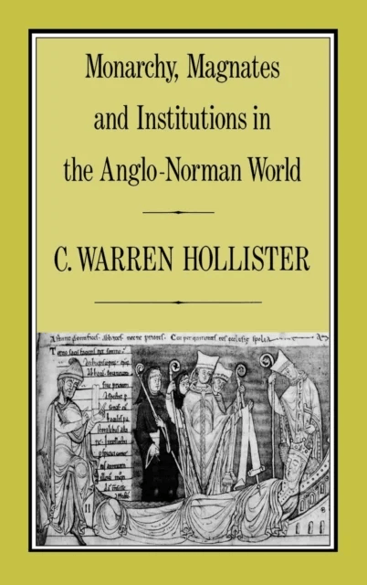 Monarchy, Magnates and Institutions in the Anglo-Norman World av C. Warren Hollister