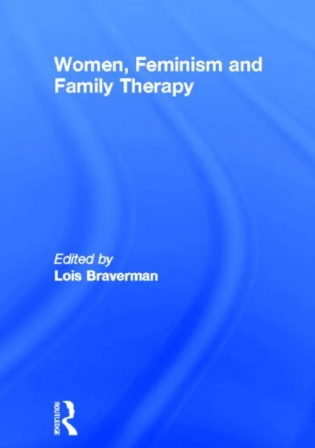 Women, Feminism and Family Therapy av Lois Braverman