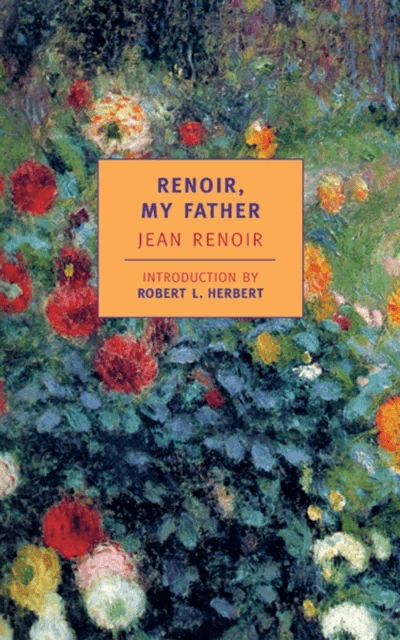 Renoir, My Father av Dorothy Weaver, Jean Renoir, Randolph Weaver, Robert L. Herbert