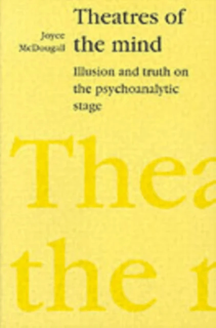 Theatres of the Mind av Joyce McDougall