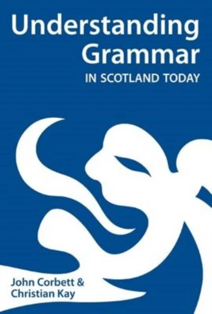 Understanding Grammar in Scotland Today av John Corbett, Christian J. Kay