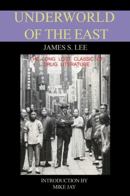 The Underworld of the East av James S. Lee