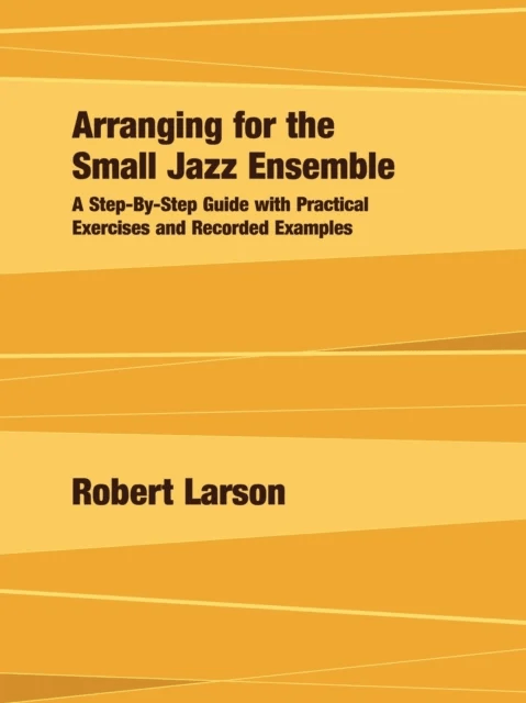 Arranging for the Small Jazz Ensemble av Robert Larson