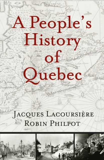 A People's History of Quebec av Jacques Lacoursiere, Robin Philpot