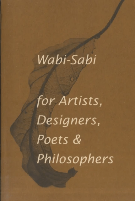 Wabi-Sabi for Artists, Designers, Poets &amp; Philosophers av Leonard Koren