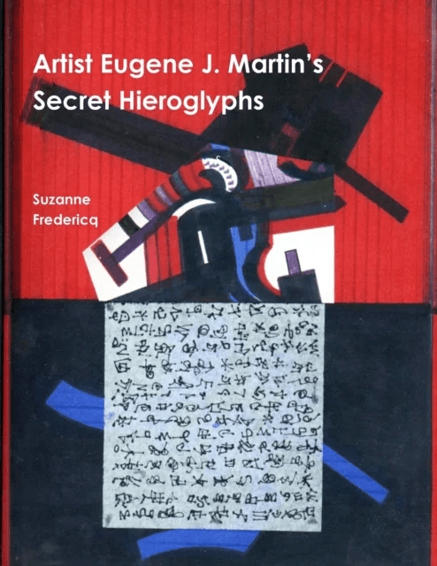 Artist Eugene J. Martin's Secret Hieroglyphs av Suzanne Fredericq