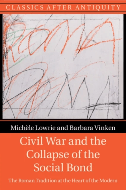 Civil War and the Collapse of the Social Bond av Michele (University of Chicago) Lowrie, Barbara (Ludwig-Maximilians-Universitat Munchen) Vinken