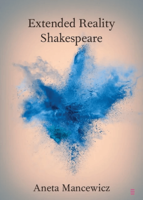 Extended Reality Shakespeare av Aneta (Royal Holloway University of London) Mancewicz