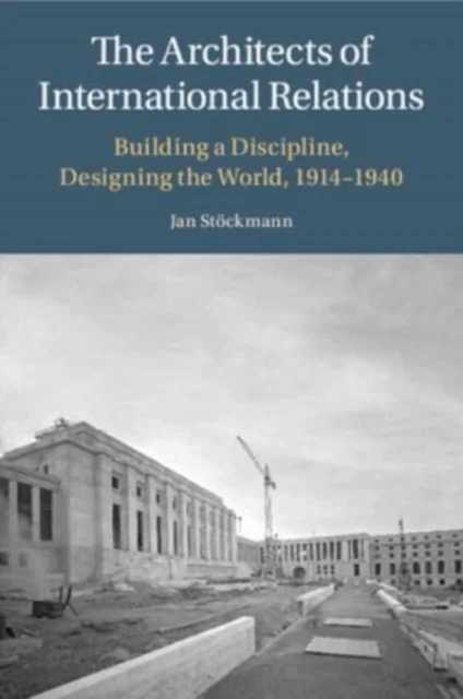 The Architects of International Relations av Jan Stockmann