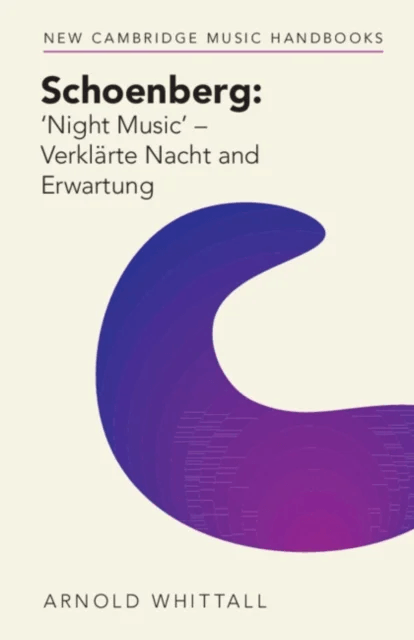 Schoenberg: ¿Night Music' ¿ Verklarte Nacht and Erwartung av Arnold (Emeritus King's College London) Whittall