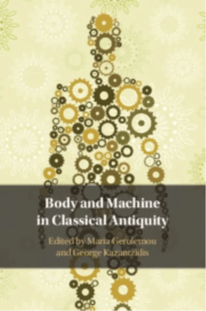 Body and Machine in Classical Antiquity