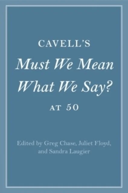 Cavell's Must We Mean What We Say? at 50