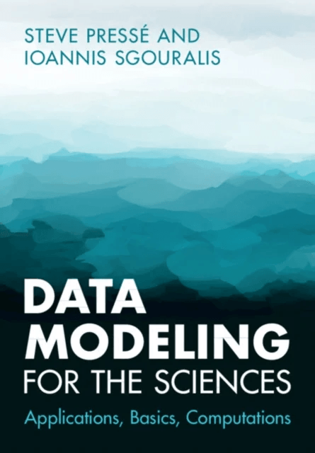 Data Modeling for the Sciences av Steve (Arizona State University) Presse, Ioannis (University of Tennessee Knoxville) Sgouralis