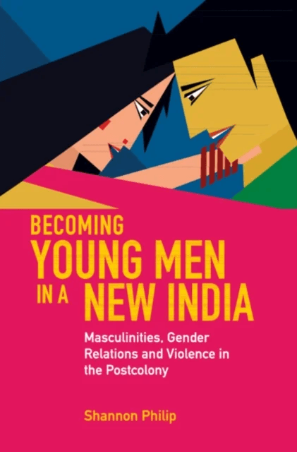 Becoming Young Men in a New India av Shannon (University of Cambridge) Philip