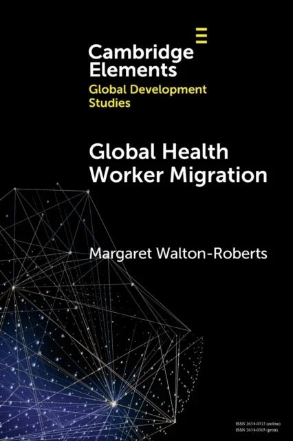 Global Health Worker Migration av Margaret (Wilfrid Laurier University Canada) Walton-Roberts