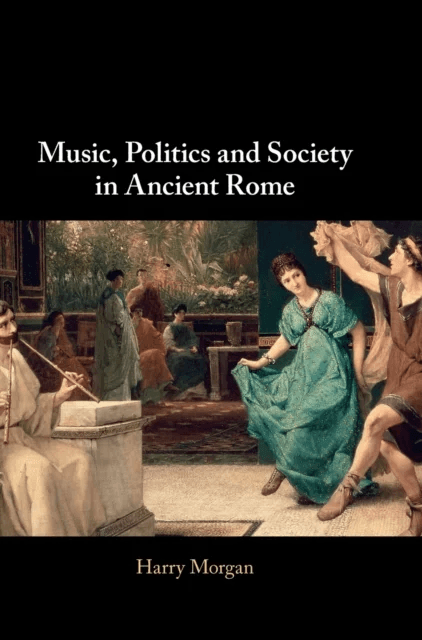 Music, Politics and Society in Ancient Rome av Harry (Harvard University Massachusetts) Morgan