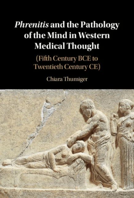 Phrenitis and the Pathology of the Mind in Western Medical Thought av Chiara (Cluster of Excellence Roots Christian-Albrechts Universitat zu Kiel Germ