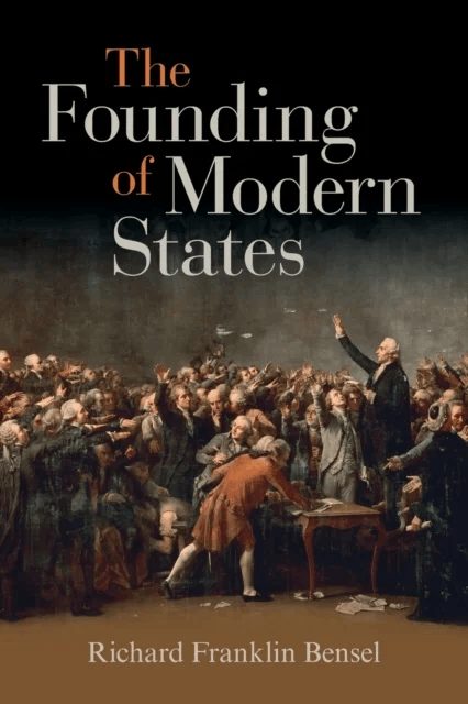 The Founding of Modern States av Richard Franklin (Cornell University New York) Bensel