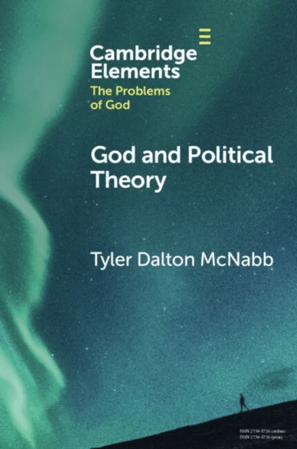 God and Political Theory av Tyler Dalton (Saint Francis University Pennsylvania) McNabb