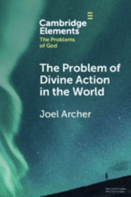 The Problem of Divine Action in the World av Joel (Duke University) Archer