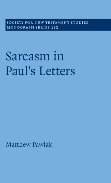 Sarcasm in Paul's Letters av Matthew (Luxembourg School of Religion &amp; Society) Pawlak