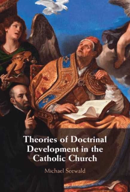 Theories of Doctrinal Development in the Catholic Church av Michael (University of Munster Germany) Seewald