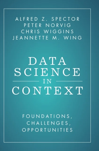 Data Science in Context av Alfred Z. (Massachusetts Institute of Technology) Spector, Peter (Stanford University California) Norvig, Chris (Columbia U