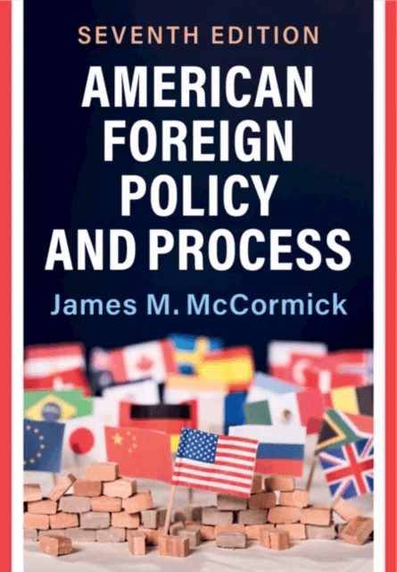 American Foreign Policy and Process av James M. (Iowa State University) McCormick