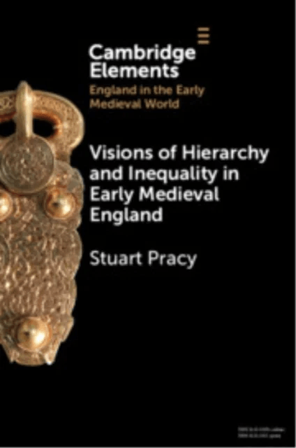 Visions of Hierarchy and Inequality in Early Medieval England av Stuart (University of Exeter) Pracy
