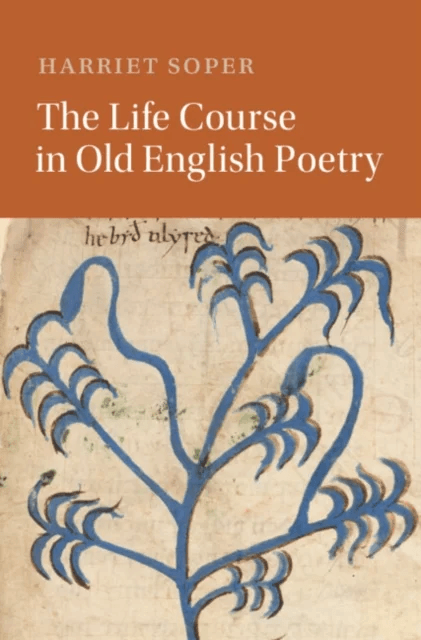 The Life Course in Old English Poetry av Harriet (University of Oxford) Soper