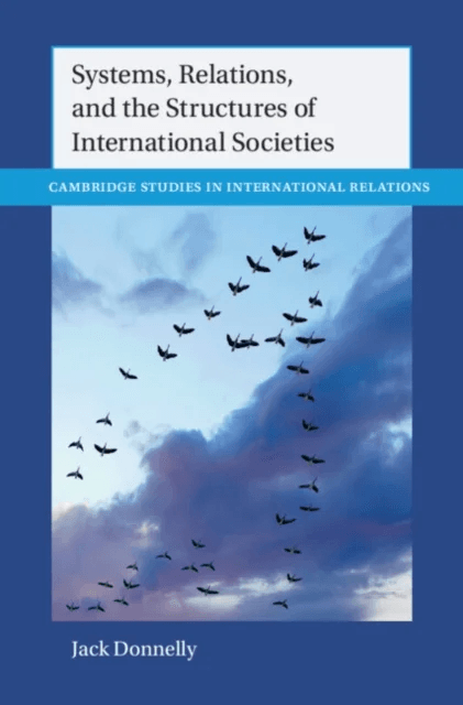 Systems, Relations, and the Structures of International Societies av Jack (University of Denver) Donnelly
