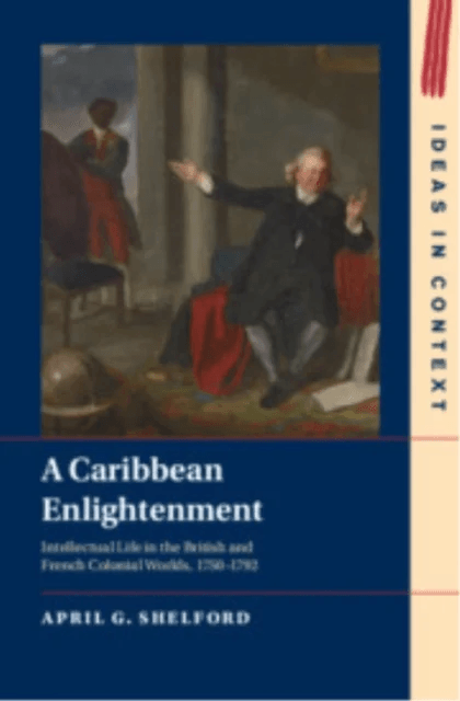 A Caribbean Enlightenment av April G. (American University Washington DC) Shelford