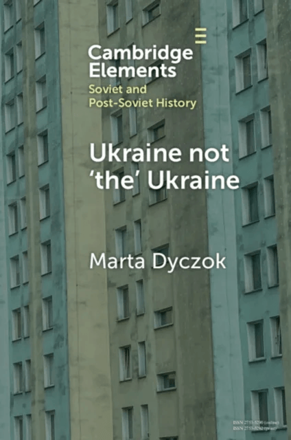 Ukraine not ¿the¿ Ukraine av Marta (Western University) Dyczok
