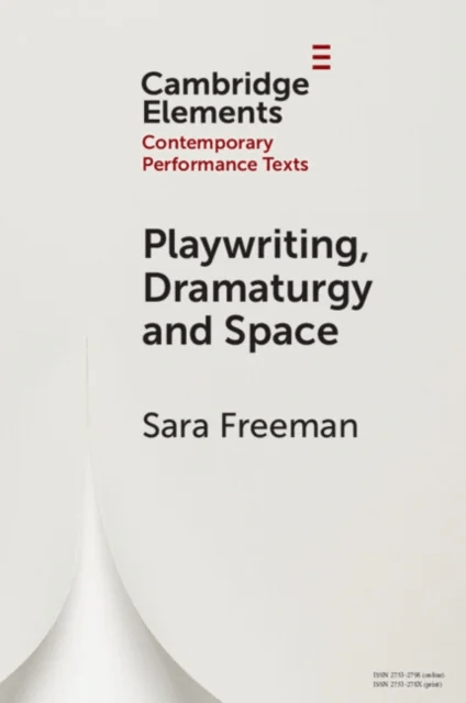 Playwriting, Dramaturgy and Space av Sara (University of Puget Sound Washington) Freeman