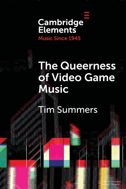 The Queerness of Video Game Music av Tim (Royal Holloway University of London) Summers