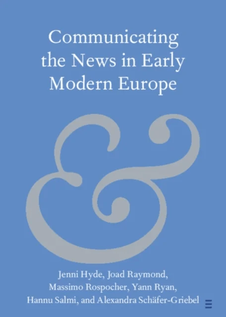 Communicating the News in Early Modern Europe av Jenni (Lancaster University) Hyde, Massimo (Italian-German Historical Institute) Rospocher, Joad Raym
