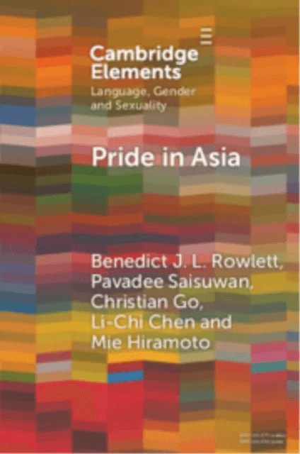 Pride in Asia av Benedict J. L. (Hong Kong Baptist University) Rowlett, Pavadee (Chulalongkorn University) Saisuwan, Christian (University of the Phil