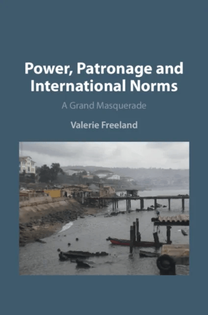 Power, Patronage and International Norms av Valerie Freeland