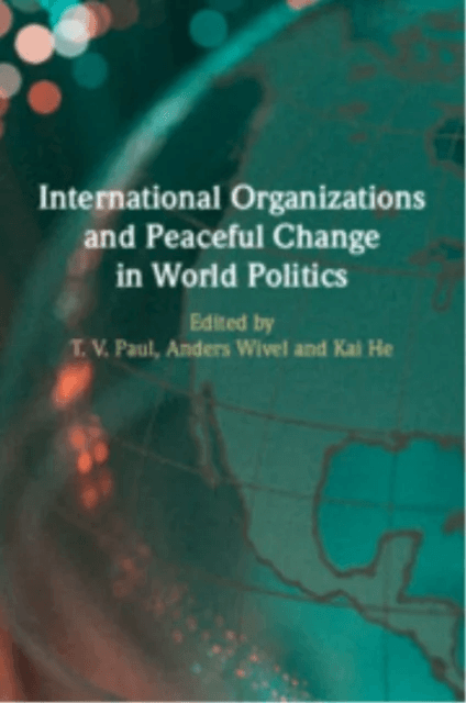 International Organizations and Peaceful Change in World Politics