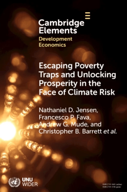 Escaping Poverty Traps and Unlocking Prosperity in the Face of Climate Risk av Nathaniel D. (University of Edinburgh) Jensen, Francesco P. (Universita