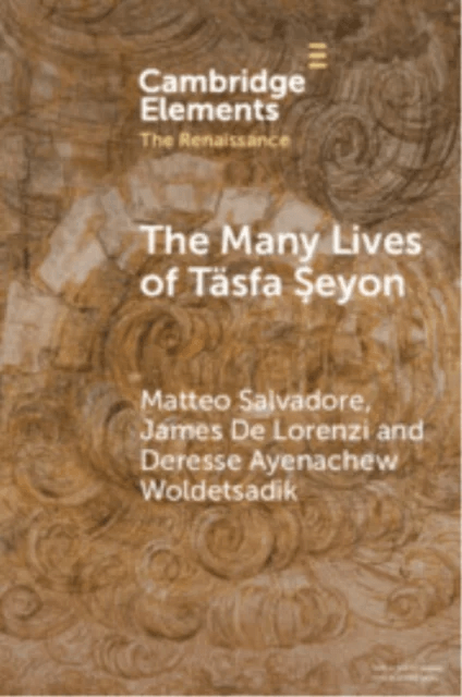 The Many Lives of Tasfa Seyon av Matteo (American University of Sharjah) Salvadore, James (City University of New York) De Lorenzi, Deresse Ayenachew