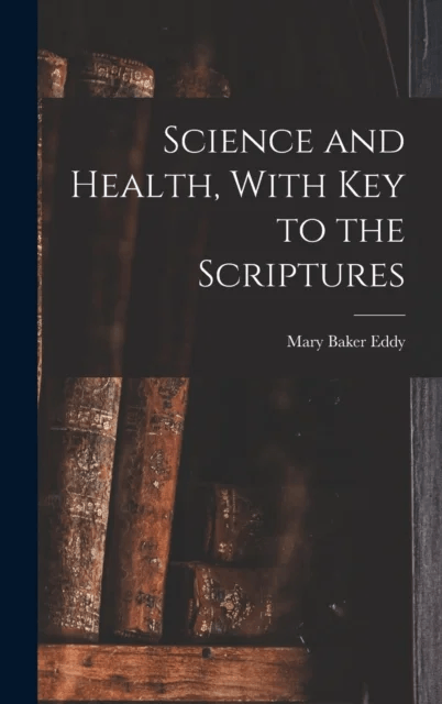 Science and Health, With Key to the Scriptures av Mary Baker Eddy