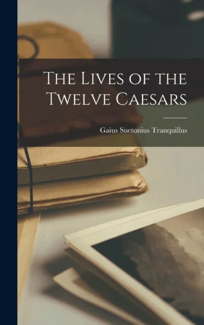 The Lives of the Twelve Caesars av Gaius Suetonius Tranquillus