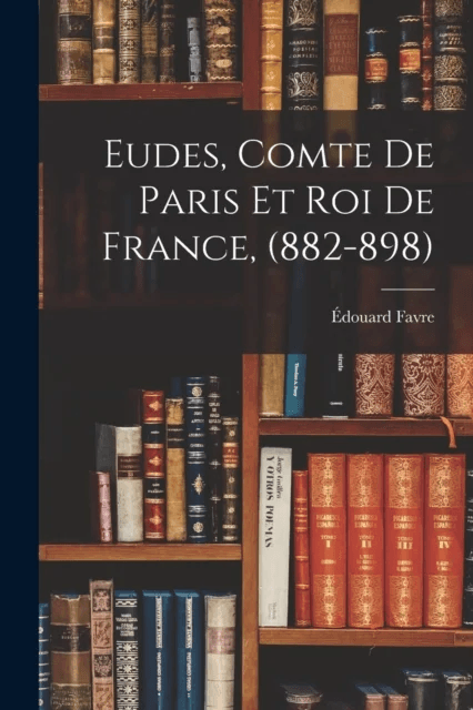 Eudes, Comte de Paris et Roi de France, (882-898) av Edouard Favre