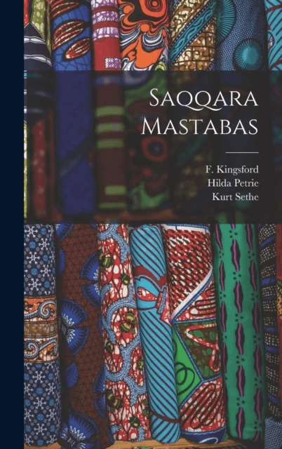 Saqqara Mastabas av Kurt Sethe, Margaret a Murray, F Hansard